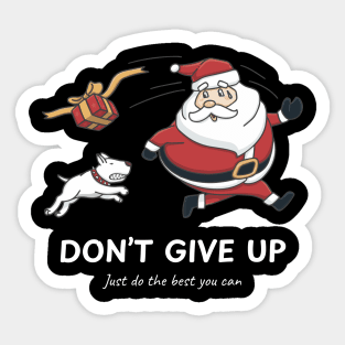 Santa Runs Away From The Dog. Don't Give Up, Marketplace  T-shirt, Accessories, Home and Decoration. Sticker